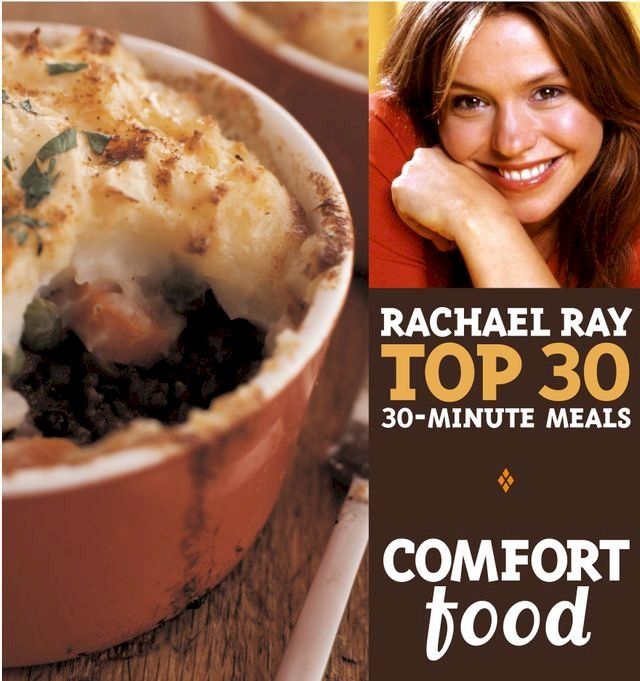  Comfort Food: Rachael Ray Top 30 30-Minute Meals(Kobo/電子書)