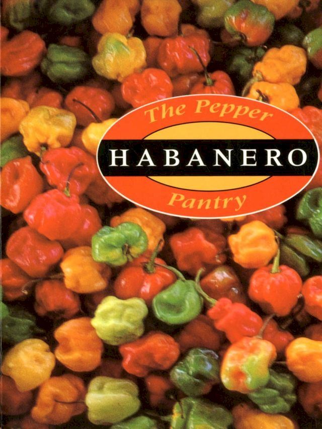  The Pepper Pantry: Habanero(Kobo/電子書)