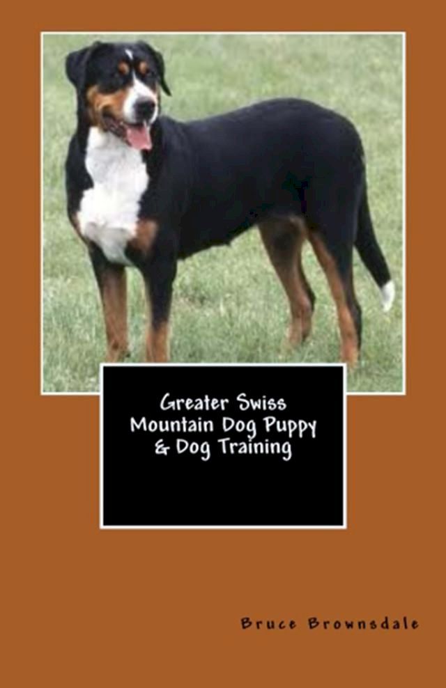  Greater Swiss Mountain Dog Puppy & Dog Training(Kobo/電子書)