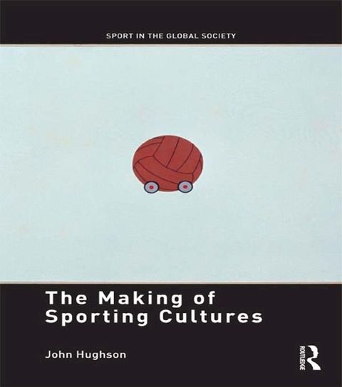 The Making of Sporting Cultures(Kobo/電子書)