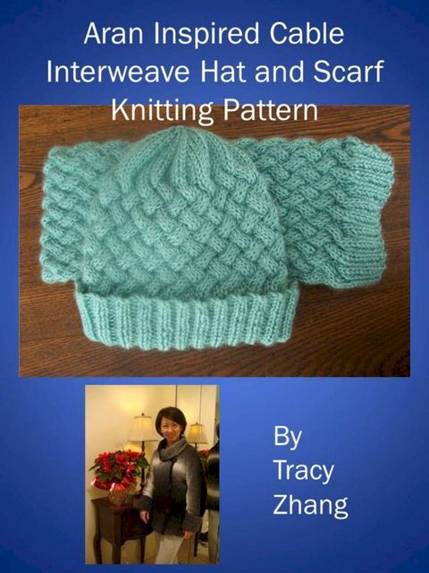 Aran Inspired Cable Interweave Hat and Scarf Knitting Pattern(Kobo/電子書)