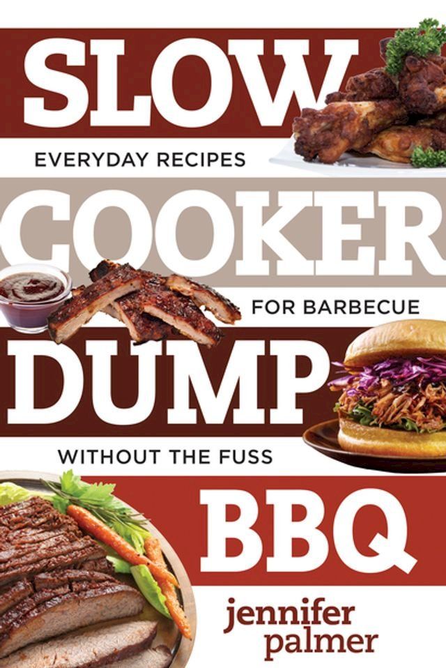  Slow Cooker Dump BBQ: Everyday Recipes for Barbecue Without the Fuss (Best Ever)(Kobo/電子書)