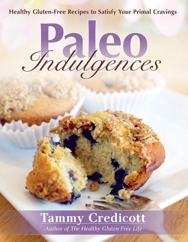  Paleo Indulgences: Healthy Gluten-Free Recipes to Satisfy Your Primal Cravings(Kobo/電子書)