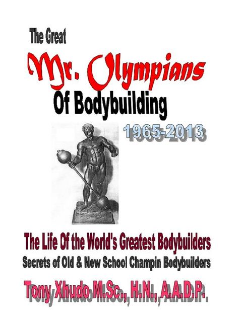 The Great Mr. Olympians of Bodybuilding 1965-2013(Kobo/電子書)