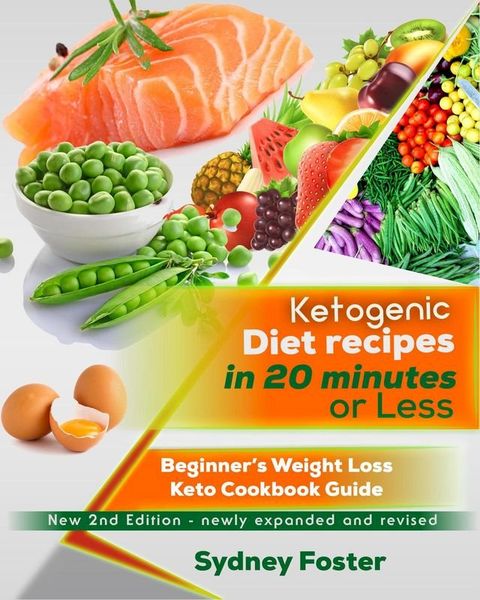 Ketogenic Diet Recipes in 20 Minutes or Less:: Beginner’s Weight Loss Keto Cookbook Guide(Kobo/電子書)