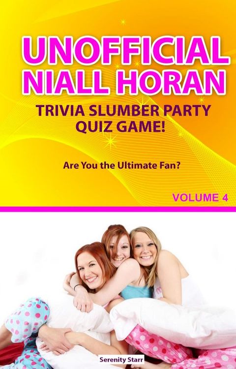 Unofficial Niall Horan Trivia Slumber Party Quiz Game Volume 4(Kobo/電子書)