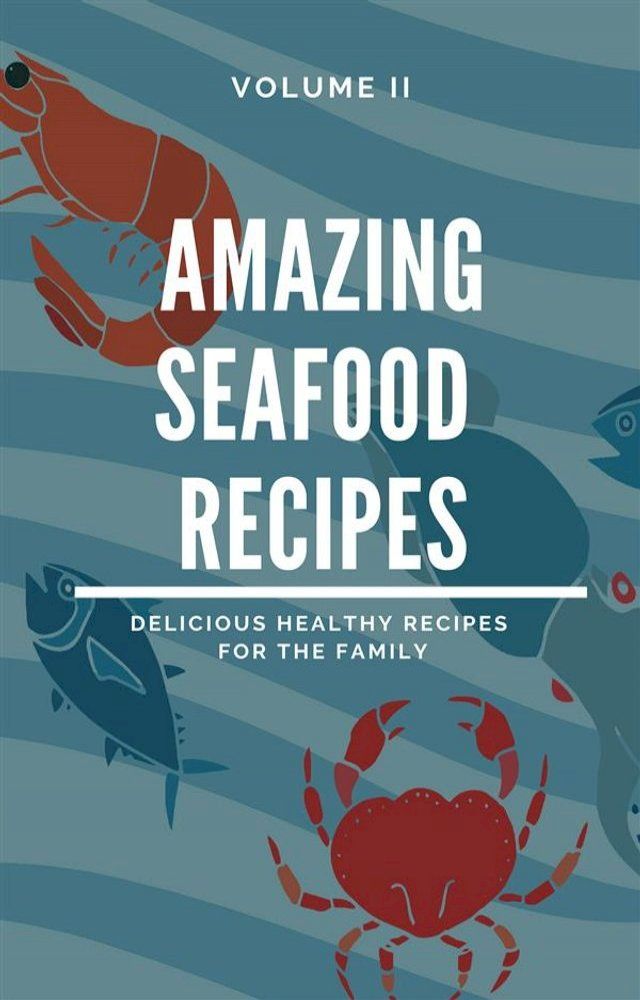  Amazing Seafood Recipes - Volume II(Kobo/電子書)