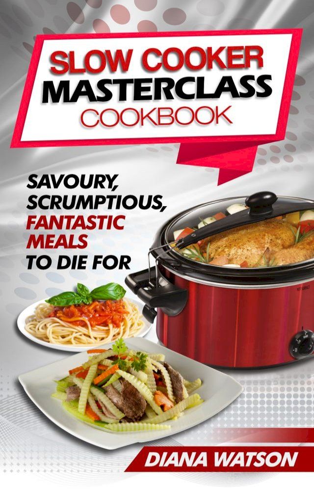  Slow Cooker Masterclass Cookbook(Kobo/電子書)