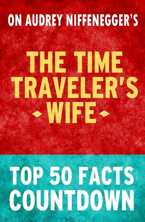 Time Traveler's Wife - Top 50 Facts Countdown(Kobo/電子書)