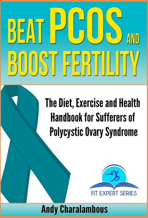 Beat PCOS and Boost Fertility - PCOS- Polycystic Ovary Syndrome(Kobo/電子書)