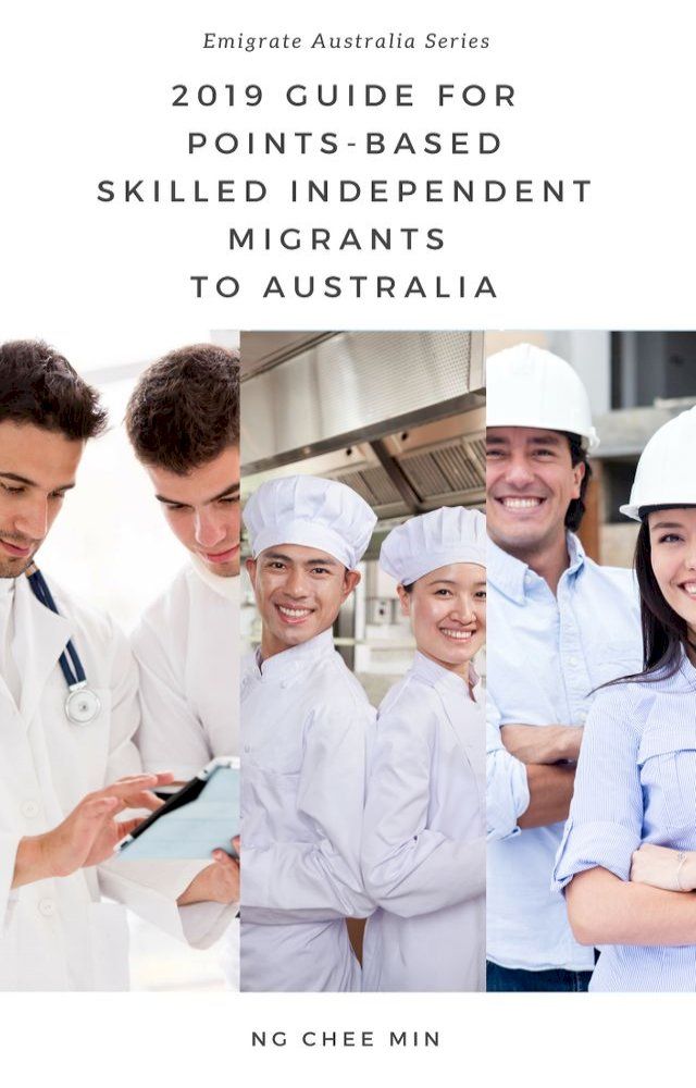  2019 Guide for Points-Based Skilled Independent Migrants to Australia(Kobo/電子書)