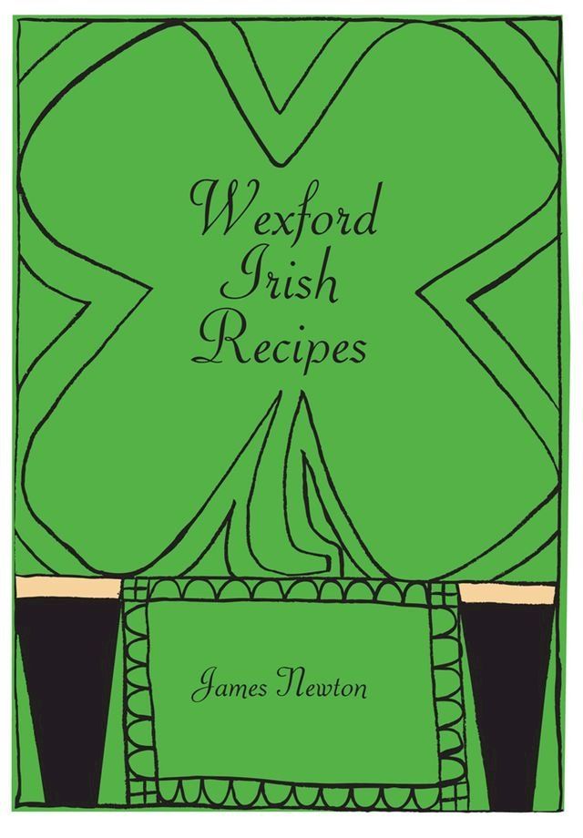  Irish Cookbook: Wexford Irish Recipes(Kobo/電子書)