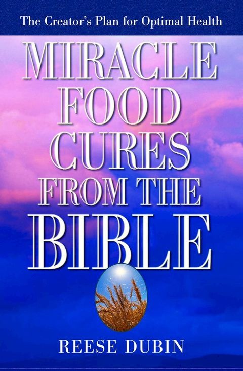 Miracle Food Cures from the Bible(Kobo/電子書)