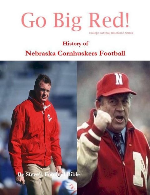 Go Big Red! History of Nebraska Cornhuskers Football(Kobo/電子書)