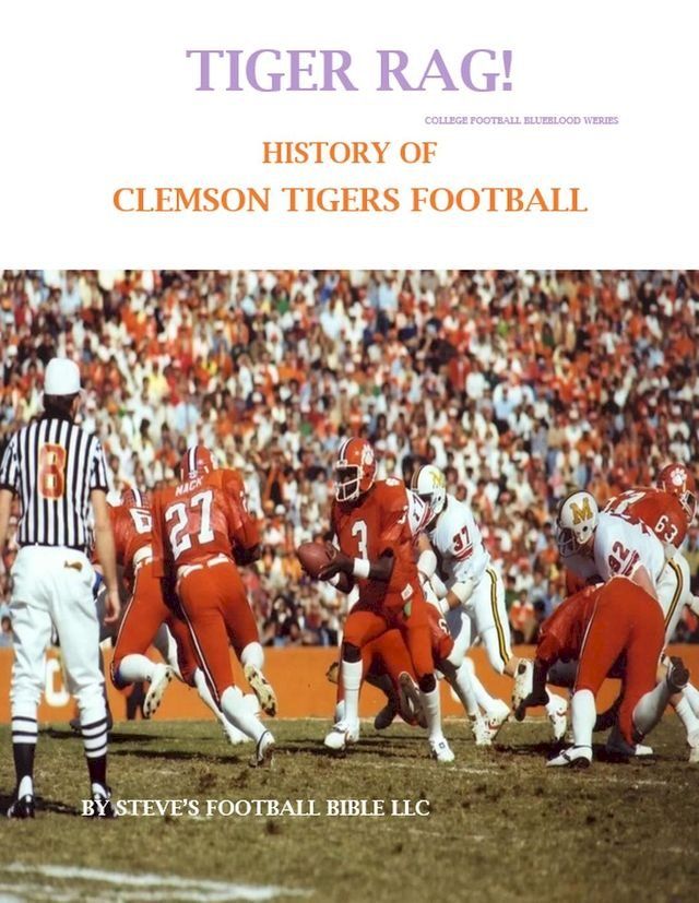  Tiger Rag! History of Clemson Tigers Football(Kobo/電子書)