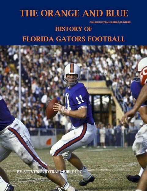 The Orange and Blue! History of Florida Gators Football(Kobo/電子書)