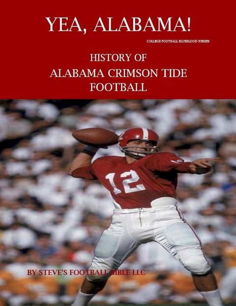 Yea Alabama! History of Alabama Crimson Tide Football(Kobo/電子書)