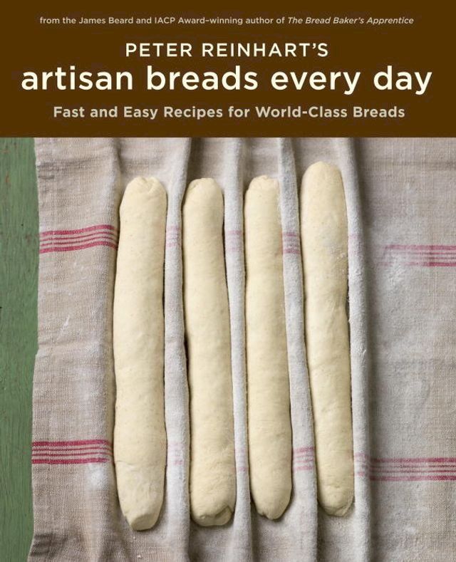  Peter Reinhart's Artisan Breads Every Day(Kobo/電子書)