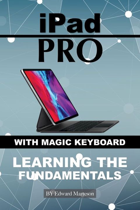 iPad Pro with magic keyboard: Learning the Fundamentals(Kobo/電子書)