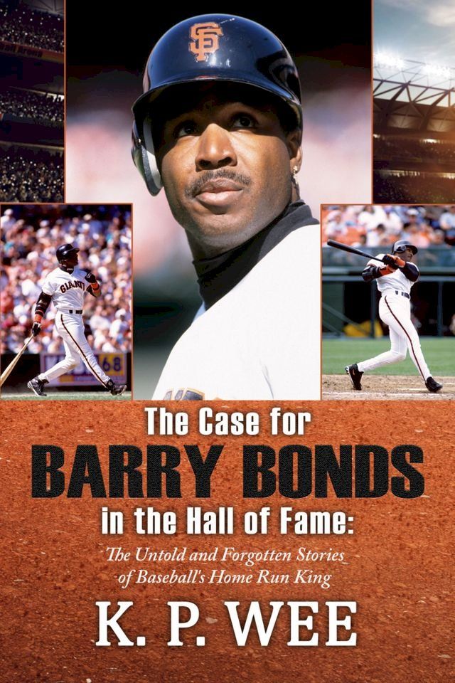  The Case for Barry Bonds in the Hall of Fame(Kobo/電子書)