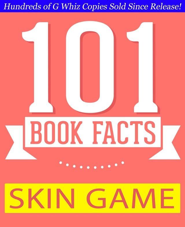  Skin Game - 101 Amazing Facts You Didn't Know(Kobo/電子書)