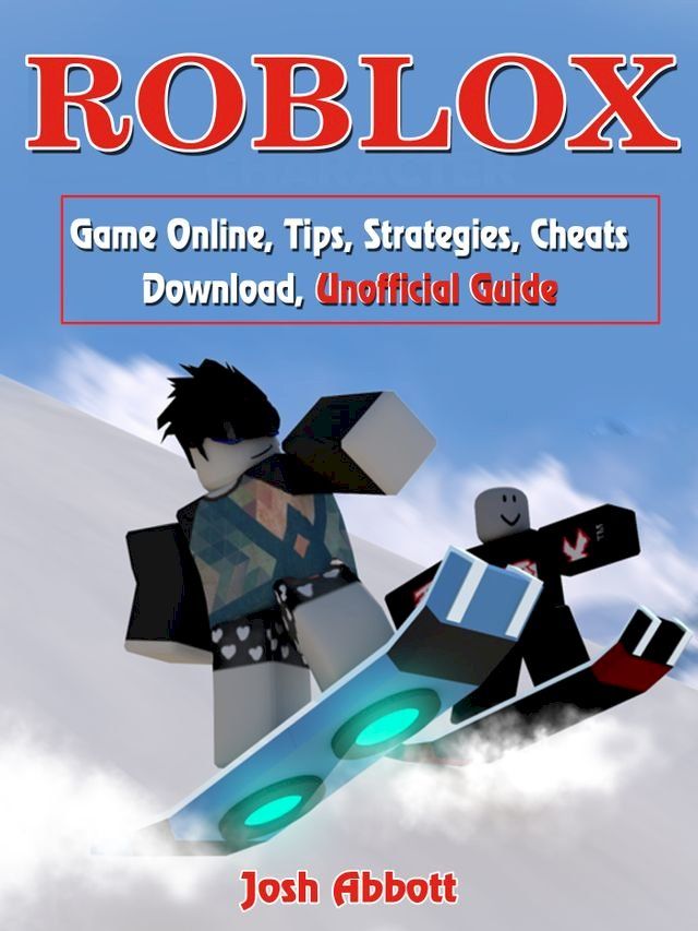  Roblox Game Online, Tips, Strategies, Cheats Download, Unofficial Guide(Kobo/電子書)