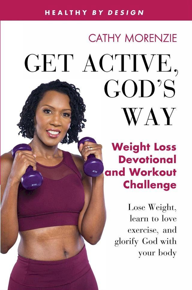  Get Active, God's Way: Weight Loss Devotional and Workout Challenge(Kobo/電子書)