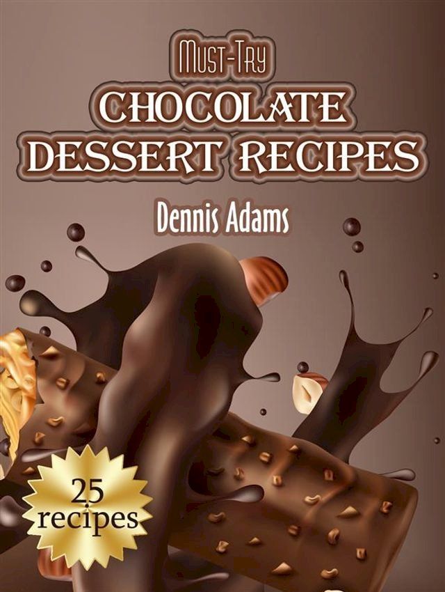  Must-Try Chocolate Dessert Recipes(Kobo/電子書)