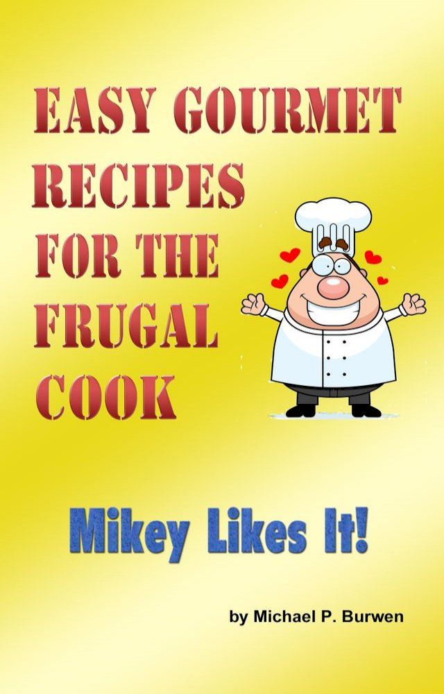  Easy Gourmet Recipes for the Frugal Cook(Kobo/電子書)