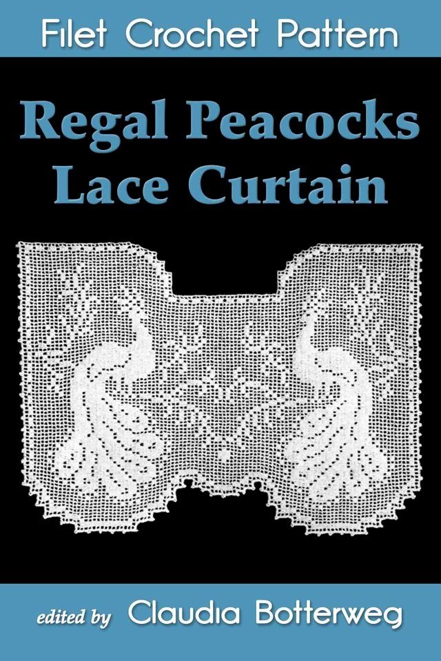  Regal Peacocks Lace Curtain Filet Crochet Pattern(Kobo/電子書)