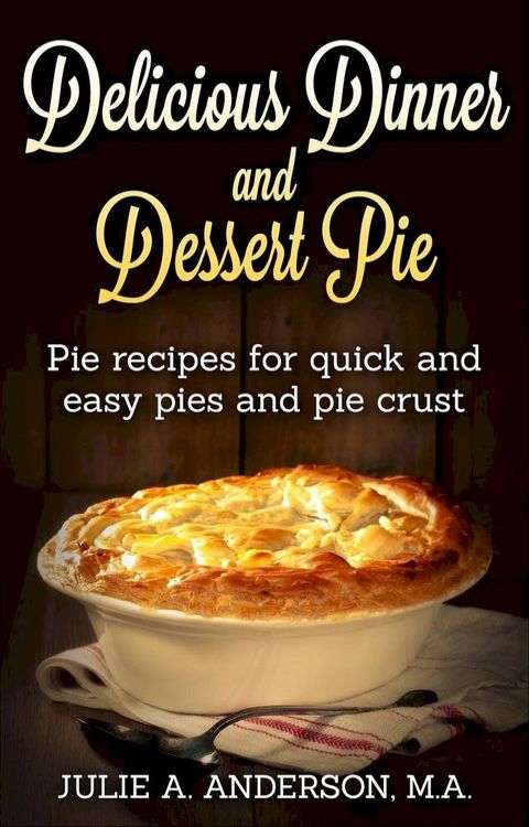 Delicious Dinner and Dessert Pie(Kobo/電子書)