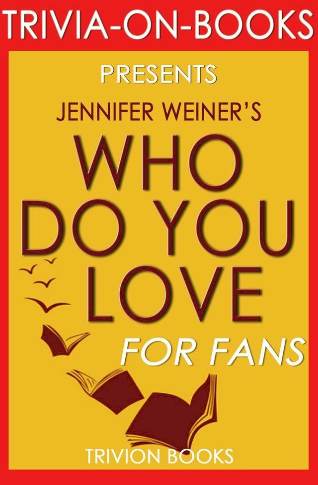  Who Do You Love: by Jennifer Weiner (Trivia-On-Books)(Kobo/電子書)