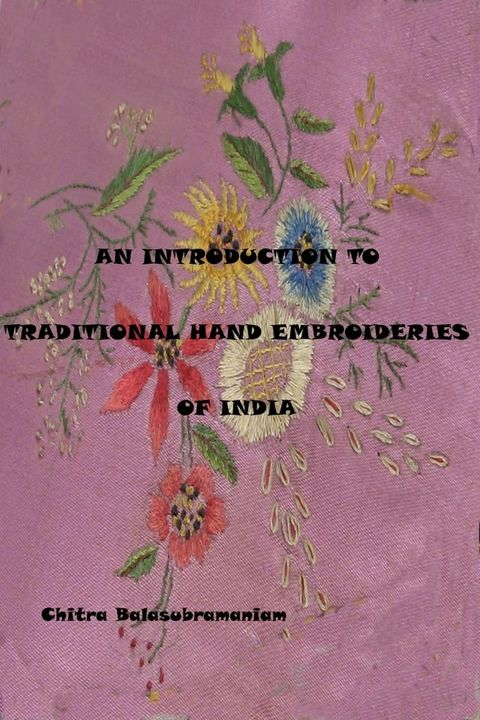 An Introduction to Traditional Hand Embroideries of India(Kobo/電子書)