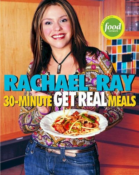 Rachael Ray's 30-Minute Get Real Meals(Kobo/電子書)