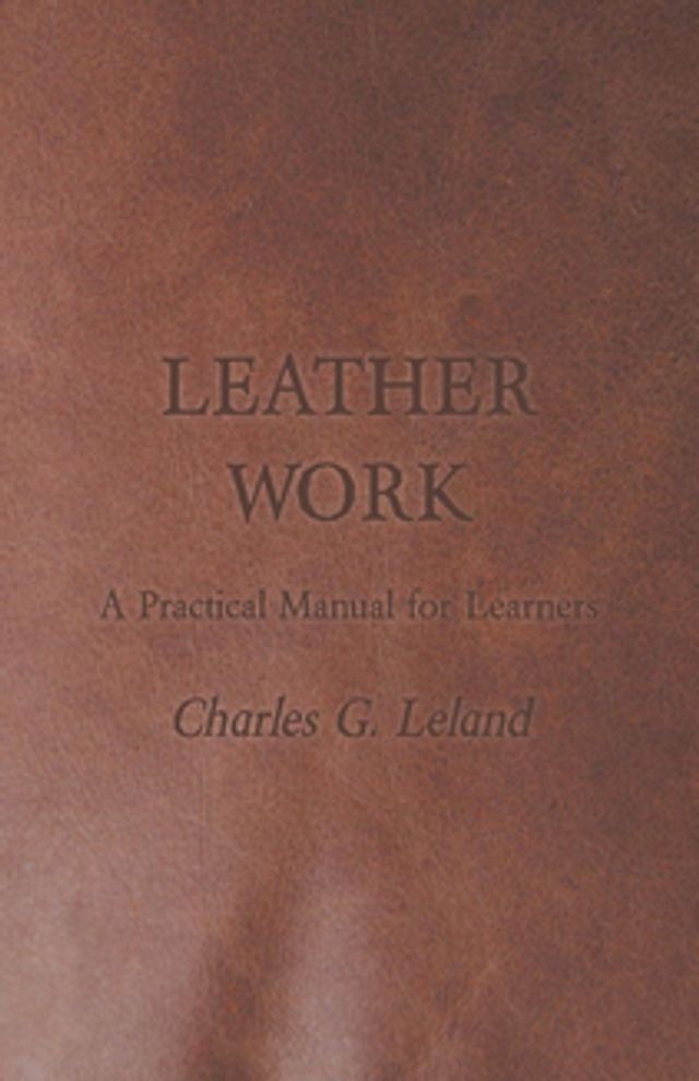  Leather Work - A Practical Manual for Learners(Kobo/電子書)