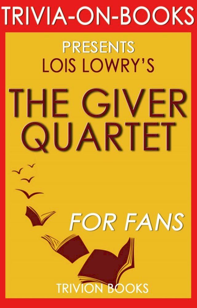  The Giver Quartet: By Lois Lowry (Trivia-On-Books)(Kobo/電子書)