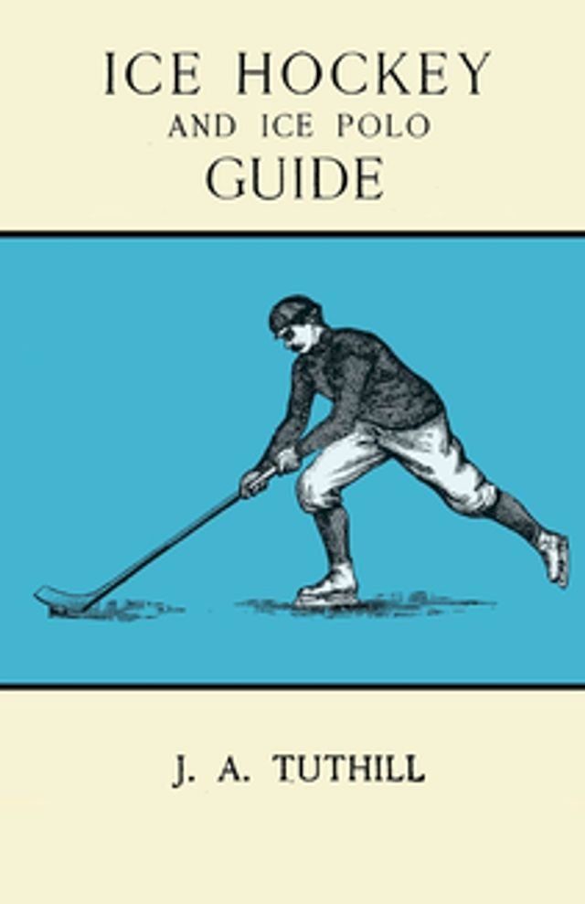  Ice Hockey and Ice Polo Guide: Containing a Complete Record of the Season of 1896-97(Kobo/電子書)