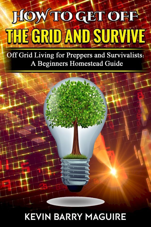  How to Get Off the Grid and Survive(Kobo/電子書)