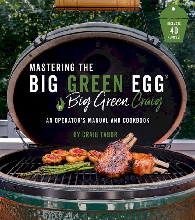  Mastering the Big Green Egg by Big Green Craig(Kobo/電子書)