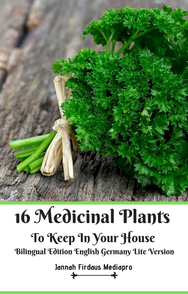  16 Medicinal Plants to Keep In Your House Bilingual Edition English Germany Lite Version(Kobo/電子書)