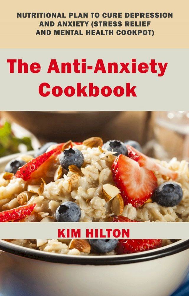  The Anti-Anxiety Cookbook(Kobo/電子書)