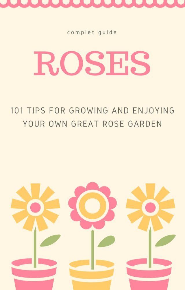  101 Tips for Growing and Enjoying Your Own Great Rose Garden(Kobo/電子書)