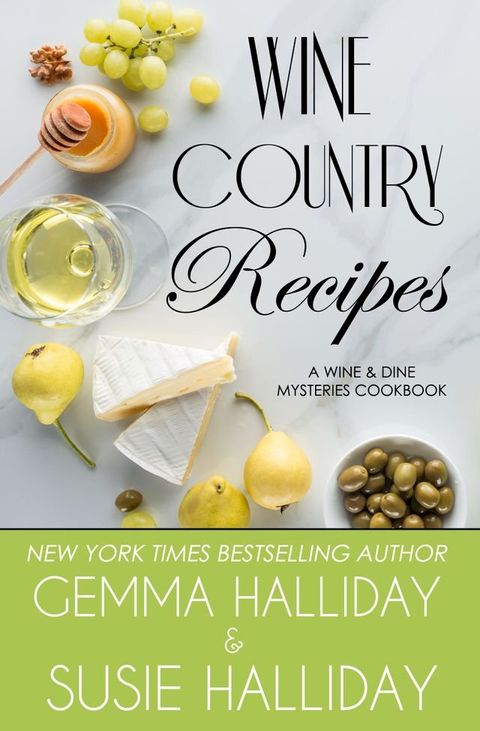 Wine Country Recipes (A Wine & Dine Mysteries Cookbook)(Kobo/電子書)