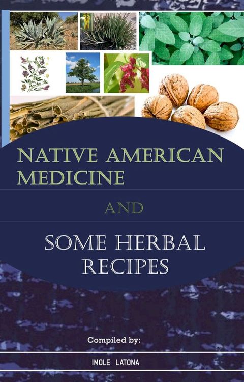 NATIVE AMERICAN MEDICINE AND SOME HERBAL RECIPES(Kobo/電子書)