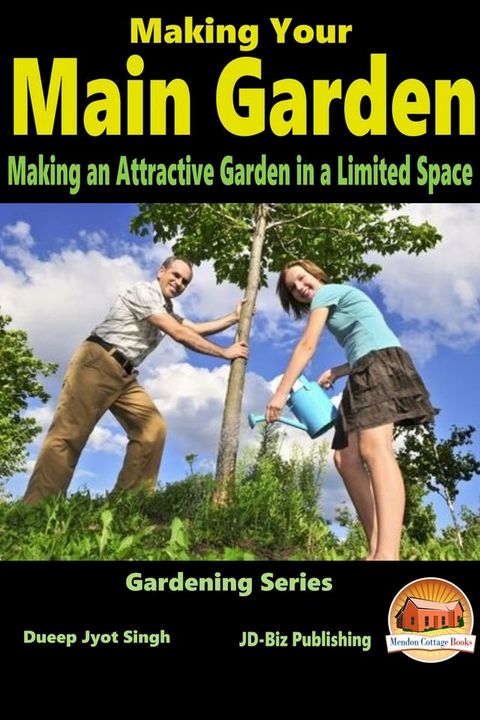 Making Your Main Garden: Making an Attractive Garden in a Limited Space(Kobo/電子書)