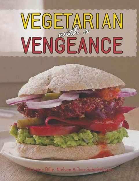 Vegetarian with a Vengeance(Kobo/電子書)