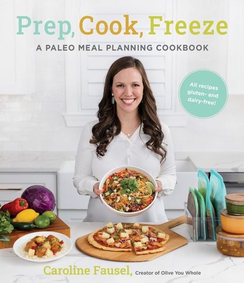 Prep, Cook, Freeze: A Paleo Meal Planning Cookbook(Kobo/電子書)