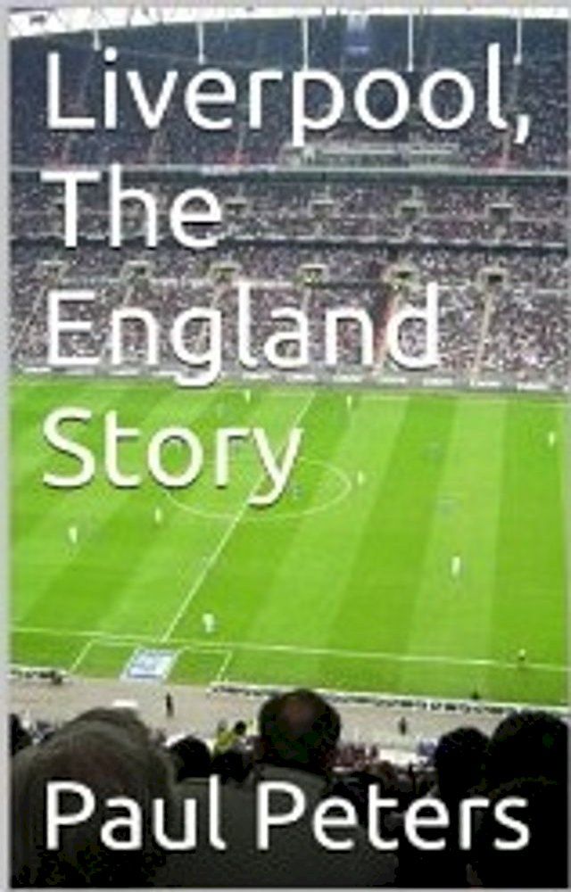  Liverpool The England Story(Kobo/電子書)