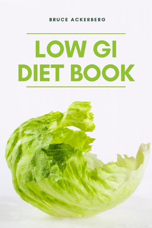  The Low GI Diet Book: A Beginner's Step-by-Step Guide for Managing Weight(Kobo/電子書)