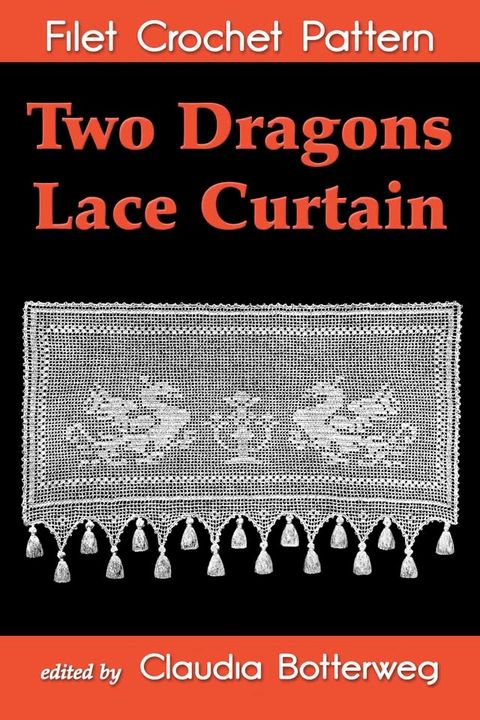 Two Dragons Lace Curtain Filet Crochet Pattern(Kobo/電子書)